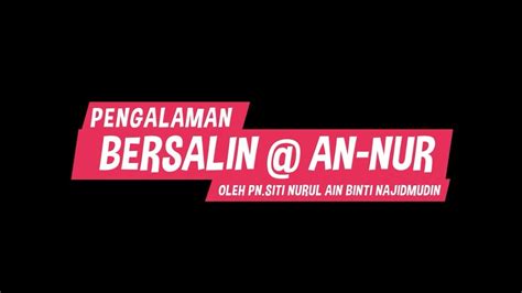 Farah izza shafik 7 months ago. Pengalaman Bersalin di An-Nur Specialist Hospital - YouTube