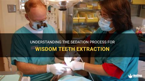 Understanding The Sedation Process For Wisdom Teeth Extraction Medshun