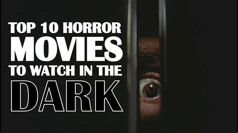 Find all time good movies to watch. Top 10 Horror Movies to Watch in the Dark - YouTube