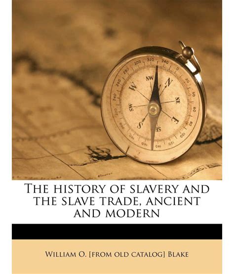 The History Of Slavery And The Slave Trade Ancient And Modern Buy The