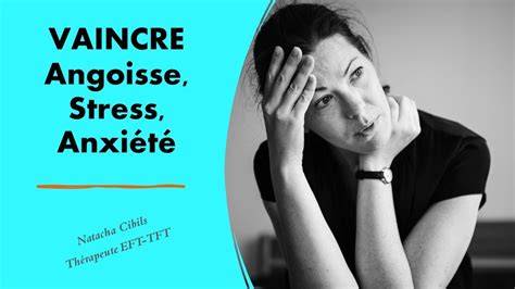 Vaincre angoisse, stress, anxiété c'est facile avec l'EFT TFT thérapie