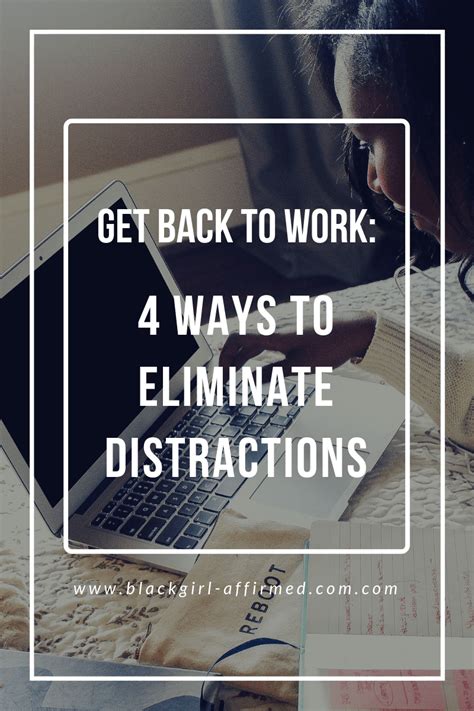 Get Back To Work 4 Ways To Eliminate Distractions