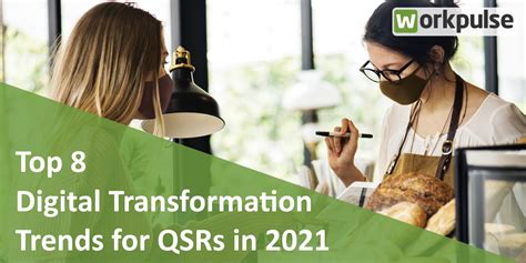 Top 8 Digital Transformation Trends For Qsrs In 2021 Workpulse
