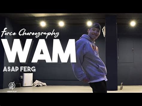 Wam A Ap Ferg Force Choreography Urban Play Dance Academy Youtube