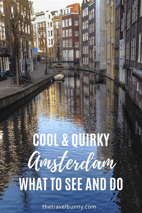 travel guide to amsterdam cool quirky and unusual things to see and do on your visit to