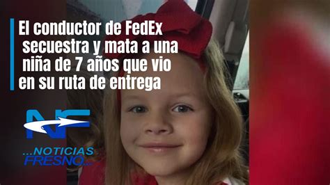 El Conductor De Fedex Secuestra Y Mata A Una Niña De 7 Años Que Vio En