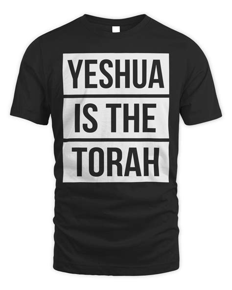 Yeshua Is The Torah T Shirt Hebrew Roots Movement Israelites