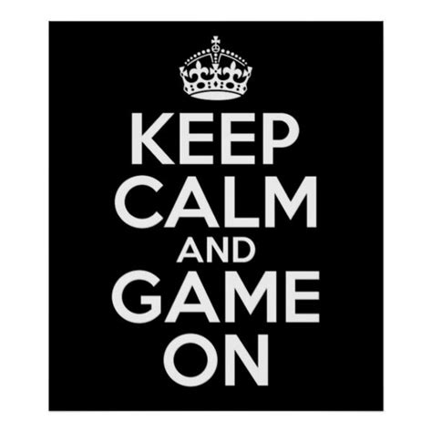 Keep Calm Game On Video Games Geek Poster Zazzle Keep Calm Calm Keep Calm And Love