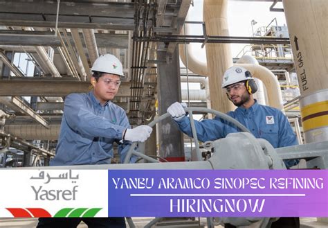 Yanbu Aramco Sinopec Refining Company Yasref Job Openings Saudi Arabia