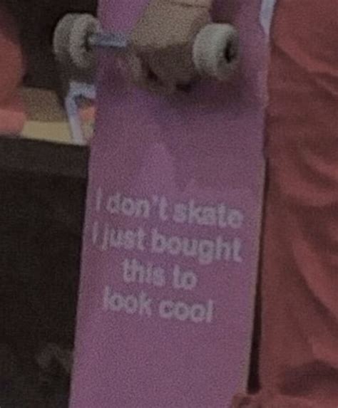 I Dont Skate I Just Bought This To Look Cool Wall Collage
