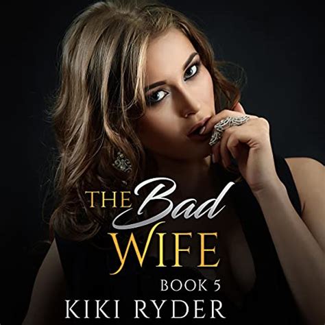 The Bad Wife Book 5 By Kiki Ryder Audiobook