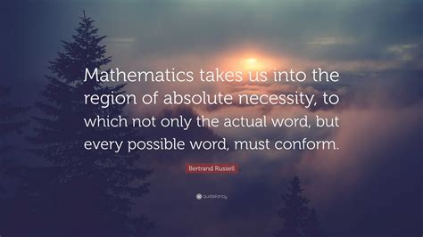 Bertrand Russell Quote Mathematics Takes Us Into The Region Of