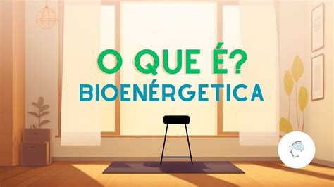 O Que é Bioenergetica