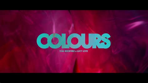 Tom Shorterz Feat Lucy Love Colours Official Video