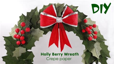Holly Berry Wreath Tutorial Crepe Paper Christmas Wreath