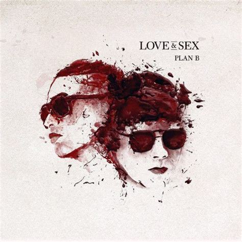 Love And Sex Single Plan B Mp3 Buy Full Tracklist