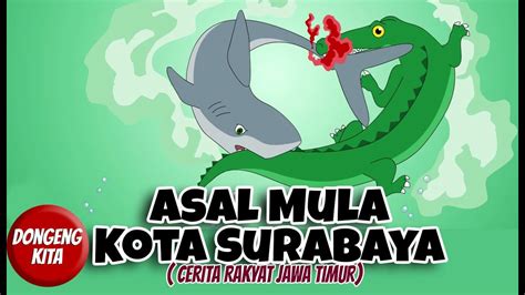 Asal Mula Kota Surabaya Cerita Rakyat Jawa Timur Dongeng Kita Youtube