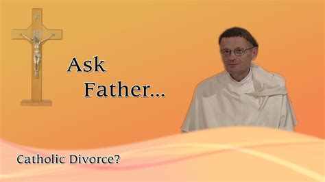 Ask Fr Albert Annulments As Catholic Divorce Invalid Youtube