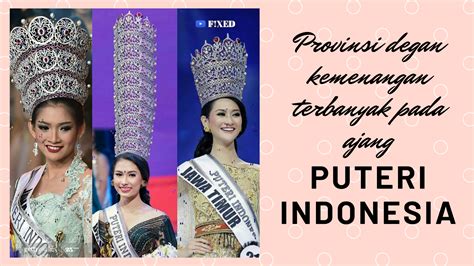 Daftar Provinsi Yang Meraih Kemenangan Puteri Indonesia Terbanyak