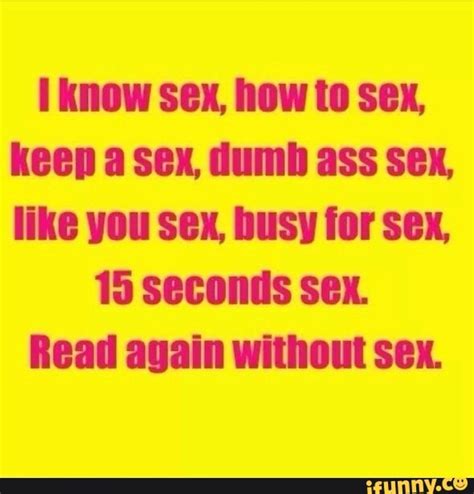 Know Sex How To Sex Keep A Sex Dumb Ass Sex Like You Sex Busy For Sex 15 Seconds Sex Read