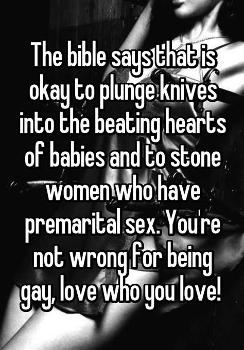 The Bible Says That Is Okay To Plunge Knives Into The Beating Hearts Of