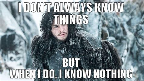 You Know Nothing Jon Snow The Most Favorite Dialogue From Game Of