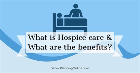 What Is Hospice Care And What Are The Benefits Senior Planning Online