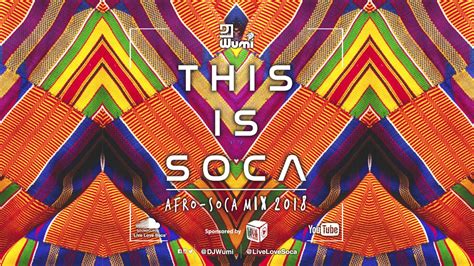 This Is Soca Afrosoca Mix 2018 By Dj Wumi Afrosoca 2018 Youtube