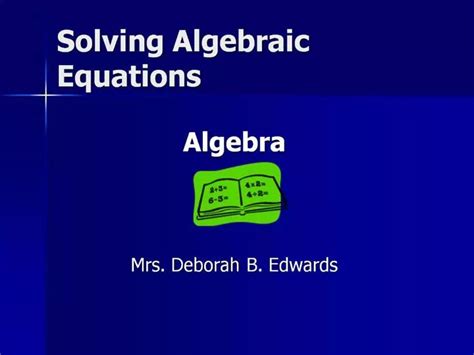 Ppt Solving Algebraic Equations Powerpoint Presentation Free
