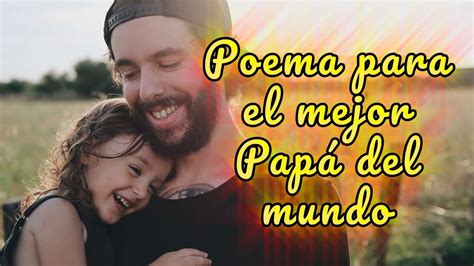 Poema Para El Dia Del Padre Cortos Y Bonitos 🌠 Feliz Día
