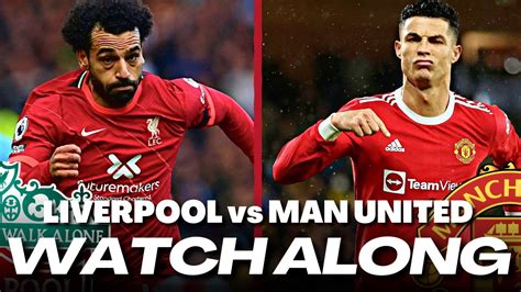 Liverpool Vs Man United Live Watchalong Youtube