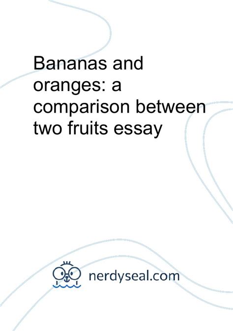 Bananas And Oranges A Comparison Between Two Fruits Essay 539 Words