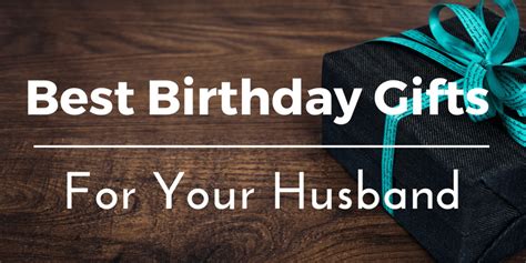Best Birthday Ts Ideas For Your Husband 25 Unique And