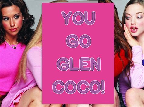 Mean Girls You Go Glen Coco