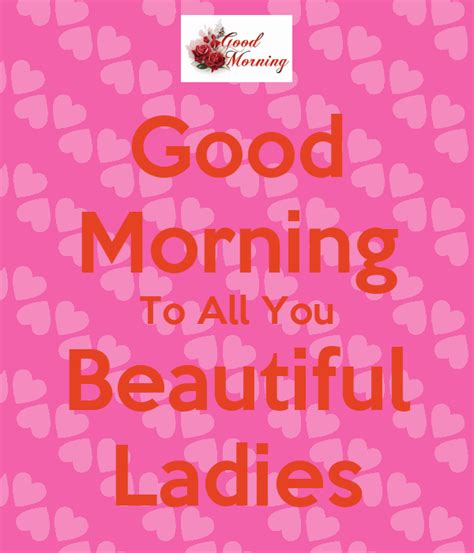 Good Morning To All You Beautiful Ladies Poster Foxsmith169 Keep