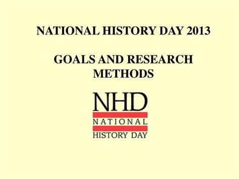 Ppt National History Day 2013 Goals And Research Methods Powerpoint