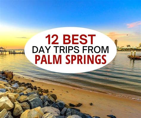 12 Best Day Trips From Palm Springs California