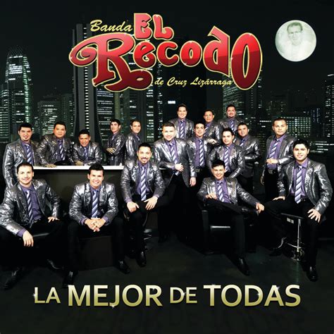 Banda El Recodo De Cruz Lizárraga La Mejor De Todas Iheartradio