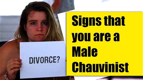 Signs That You Are A Male Chauvinist Recognize A Male Chauvinist Whom