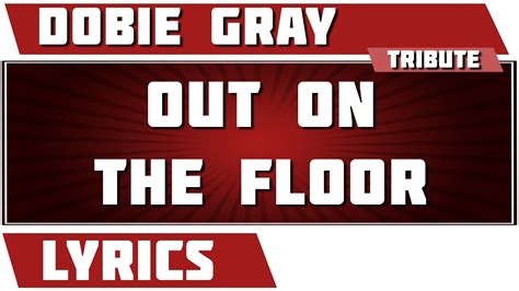 Out On The Floor Dobie Gray Tribute Lyrics Youtube