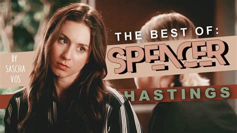 The Best Of Spencer Hastings Youtube