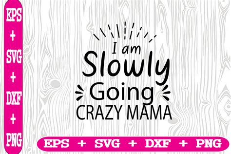 I Am Slowly Going Crazy Mama Graphic By Creative 8 · Creative Fabrica
