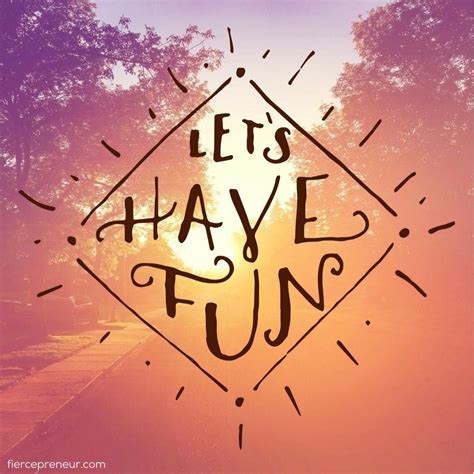 quotes about having fun inspiration