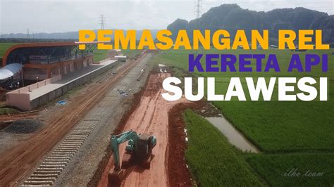 Kondisi Terkini Rel Kereta Api Trans Sulawesi Sebelum Beroperasi