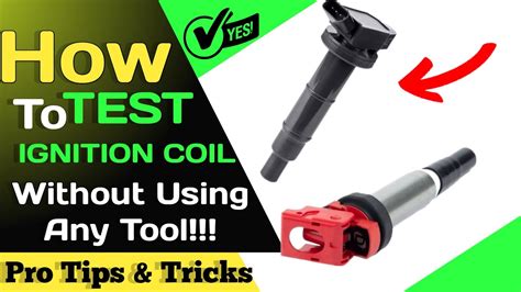 How To Test Ignition Coil Without Using A Tool Youtube
