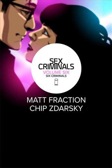 Sex Criminals Volume 6 Six Criminals By Matt Fraction Paperback