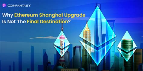 Know About The Ethereum Shanghai Upgrade And Its Impact