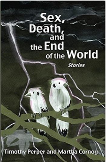 Sex Death And The End Of The World By Martha Cornog Booklife