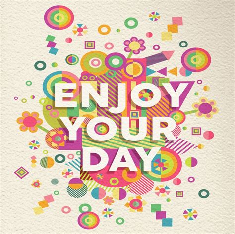 Enjoy Your Day Quotes Quote Of The Day Free Vector Art Vector File