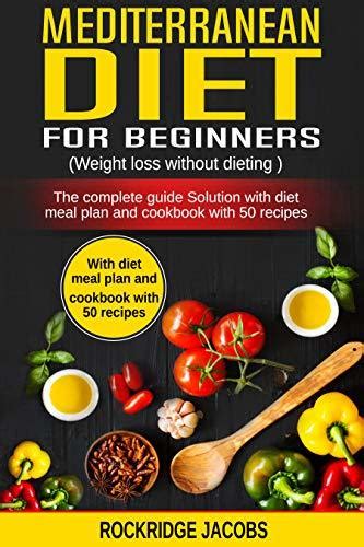 Mediterranean Diet For Beginners Weight Loss Without Dieting The